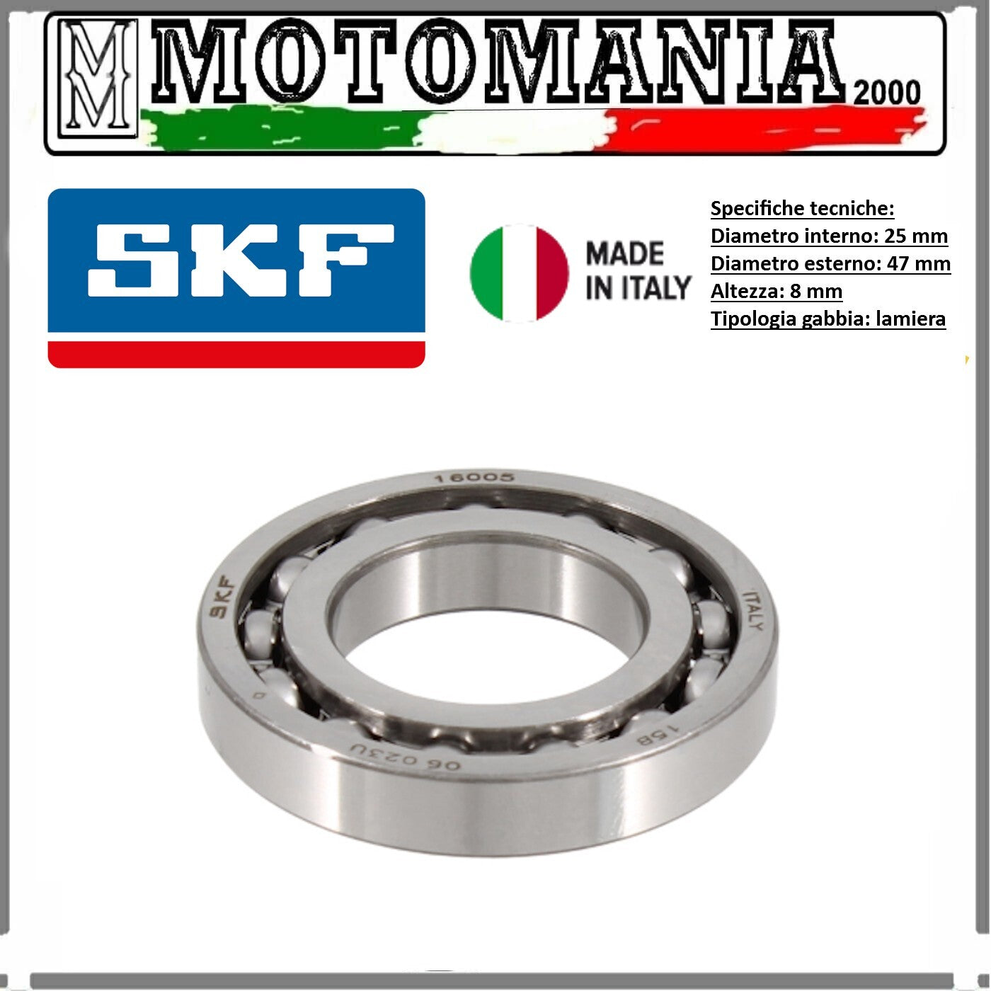 CUSCINETTO RADIALE A SFERE NON SCHERMATO 25x47x8mm PIAGGIO / BENELLI / MALAGUTI